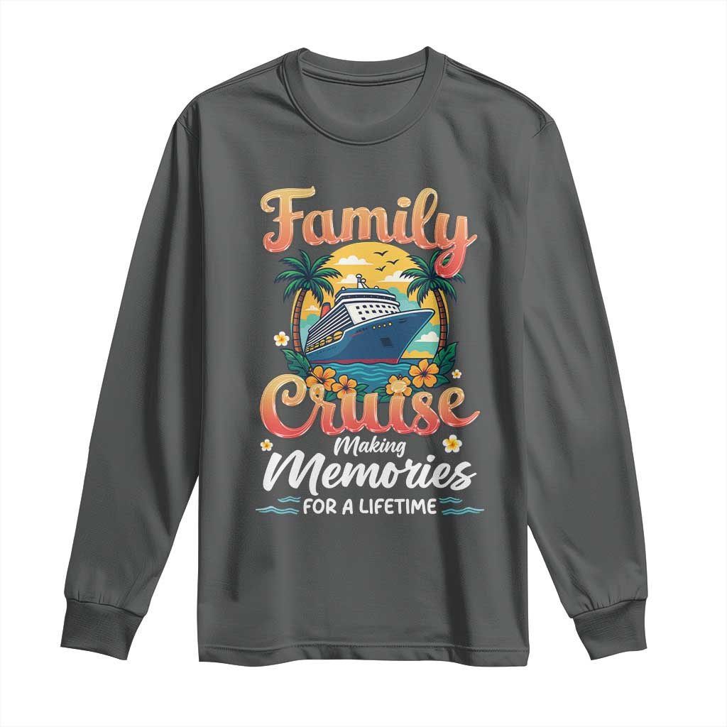 Family Cruise Making Memories For A Life Time Long Sleeve Shirt Funny Cruise Vacation Trip TS14 Dark Heather Print Your Wear