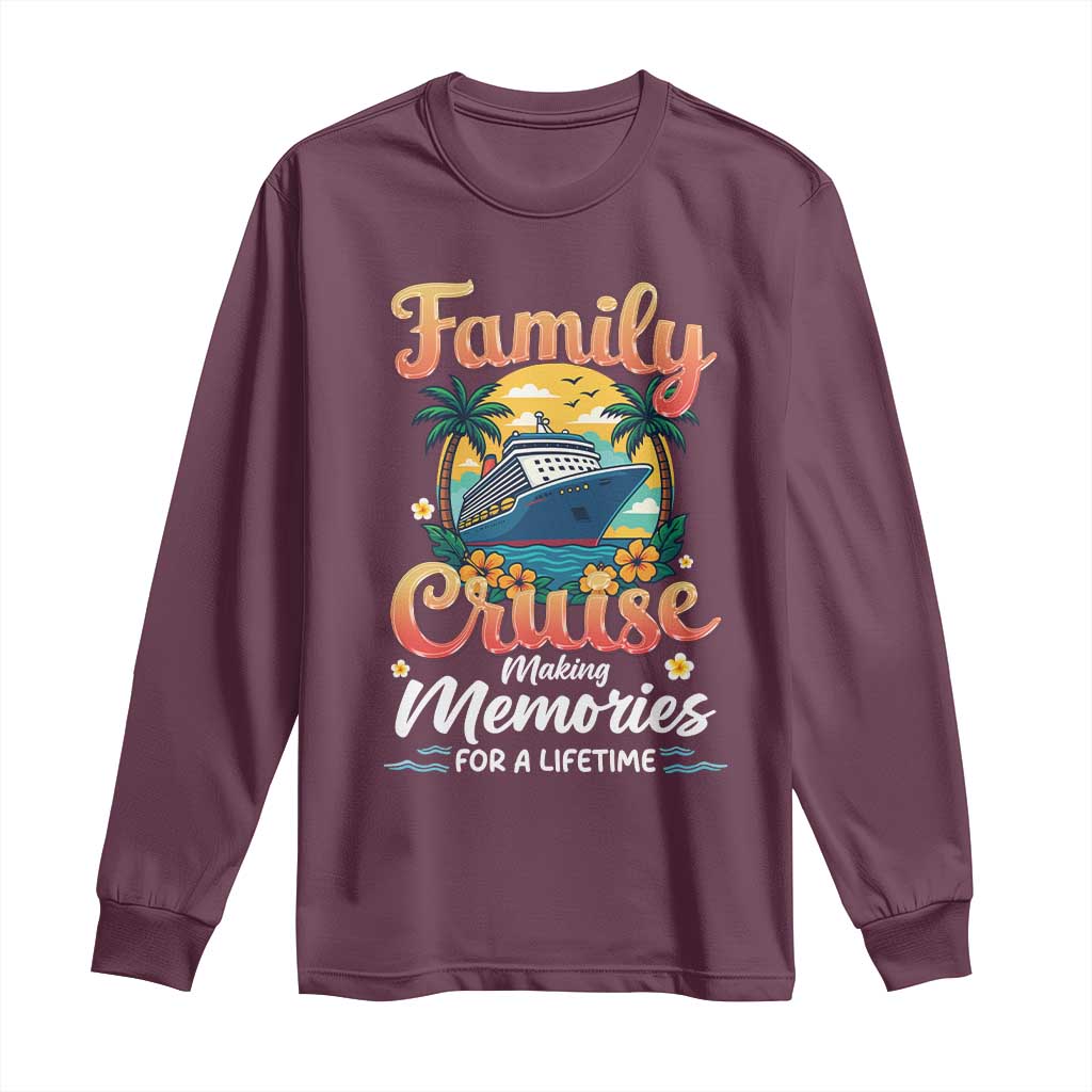 Family Cruise Making Memories For A Life Time Long Sleeve Shirt Funny Cruise Vacation Trip TS14 Maroon Print Your Wear
