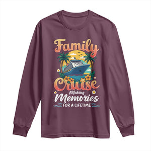 Family Cruise Making Memories For A Life Time Long Sleeve Shirt Funny Cruise Vacation Trip TS14 Maroon Print Your Wear