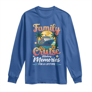 Family Cruise Making Memories For A Life Time Long Sleeve Shirt Funny Cruise Vacation Trip TS14 Royal Blue Print Your Wear