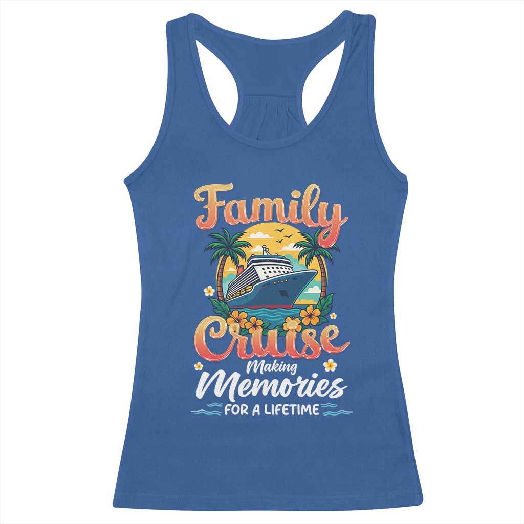 Family Cruise Making Memories For A Life Time Racerback Tank Top Funny Cruise Vacation Trip TS14 Royal Blue Print Your Wear