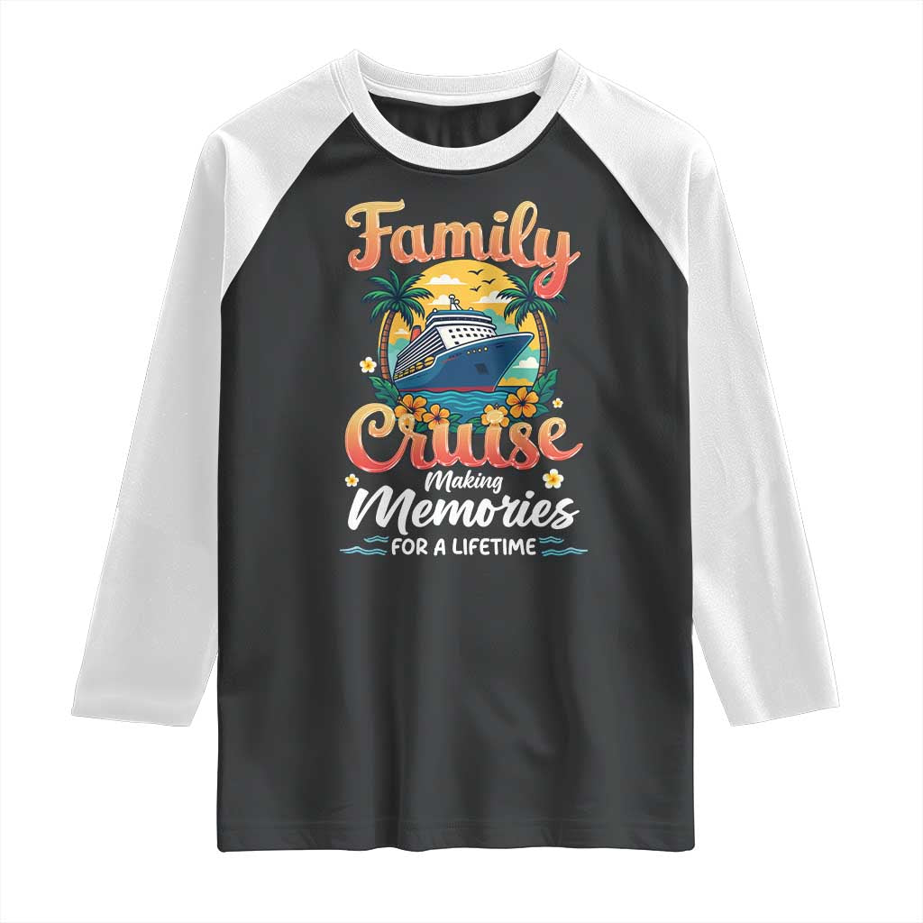 Family Cruise Making Memories For A Life Time Raglan Shirt Funny Cruise Vacation Trip TS14 Black White Print Your Wear