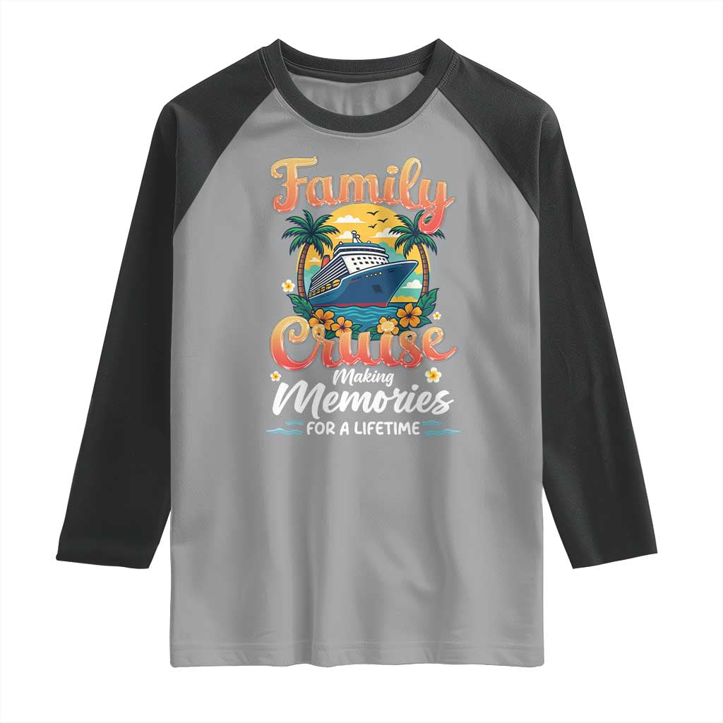 Family Cruise Making Memories For A Life Time Raglan Shirt Funny Cruise Vacation Trip TS14 Sport Gray Black Print Your Wear