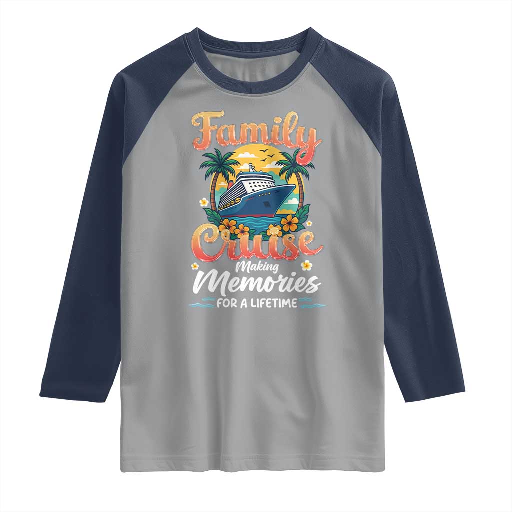 Family Cruise Making Memories For A Life Time Raglan Shirt Funny Cruise Vacation Trip TS14 Sport Gray Navy Print Your Wear