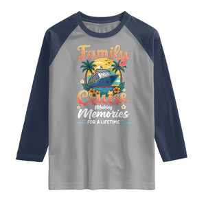 Family Cruise Making Memories For A Life Time Raglan Shirt Funny Cruise Vacation Trip TS14 Sport Gray Navy Print Your Wear