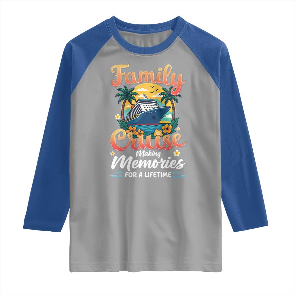 Family Cruise Making Memories For A Life Time Raglan Shirt Funny Cruise Vacation Trip TS14 Sport Gray Royal Print Your Wear