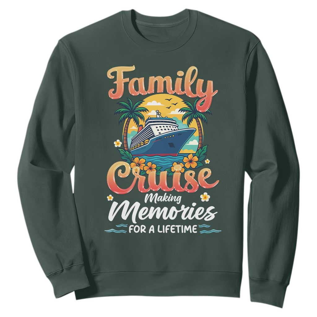 Family Cruise Making Memories For A Life Time Sweatshirt Funny Cruise Vacation Trip TS14 Dark Forest Green Print Your Wear