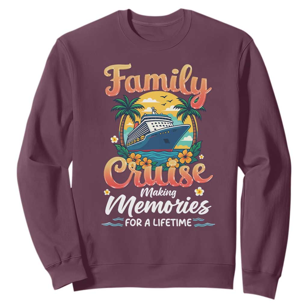 Family Cruise Making Memories For A Life Time Sweatshirt Funny Cruise Vacation Trip TS14 Maroon Print Your Wear