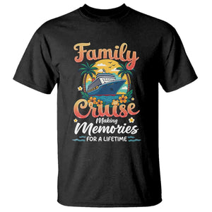 Family Cruise Making Memories For A Life Time T Shirt Funny Cruise Vacation Trip TS14 Black Print Your Wear