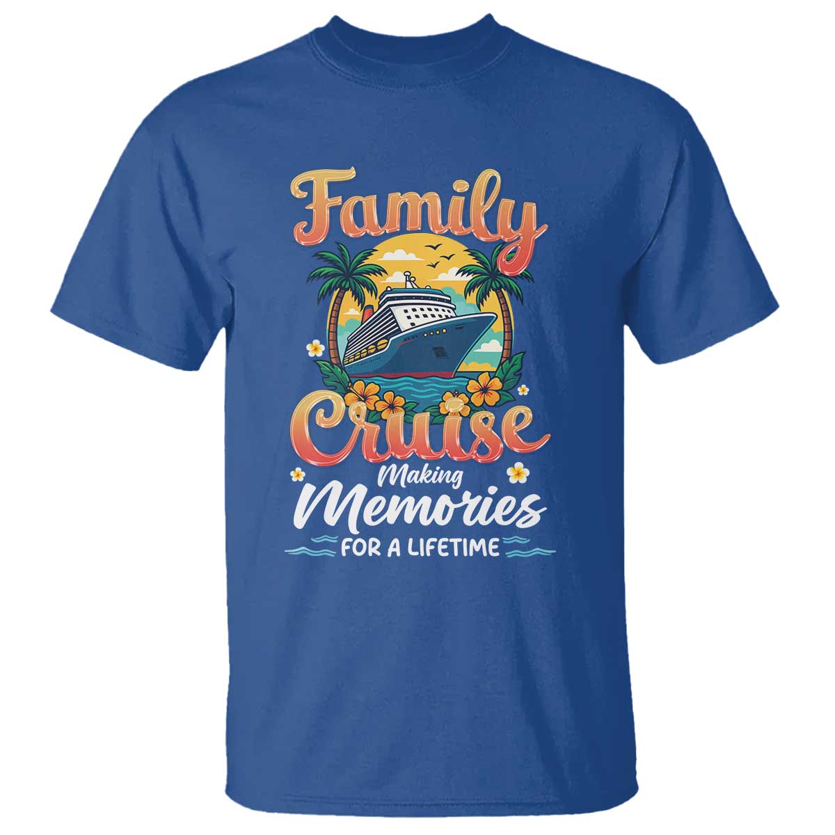 Family Cruise Making Memories For A Life Time T Shirt Funny Cruise Vacation Trip TS14 Royal Blue Print Your Wear