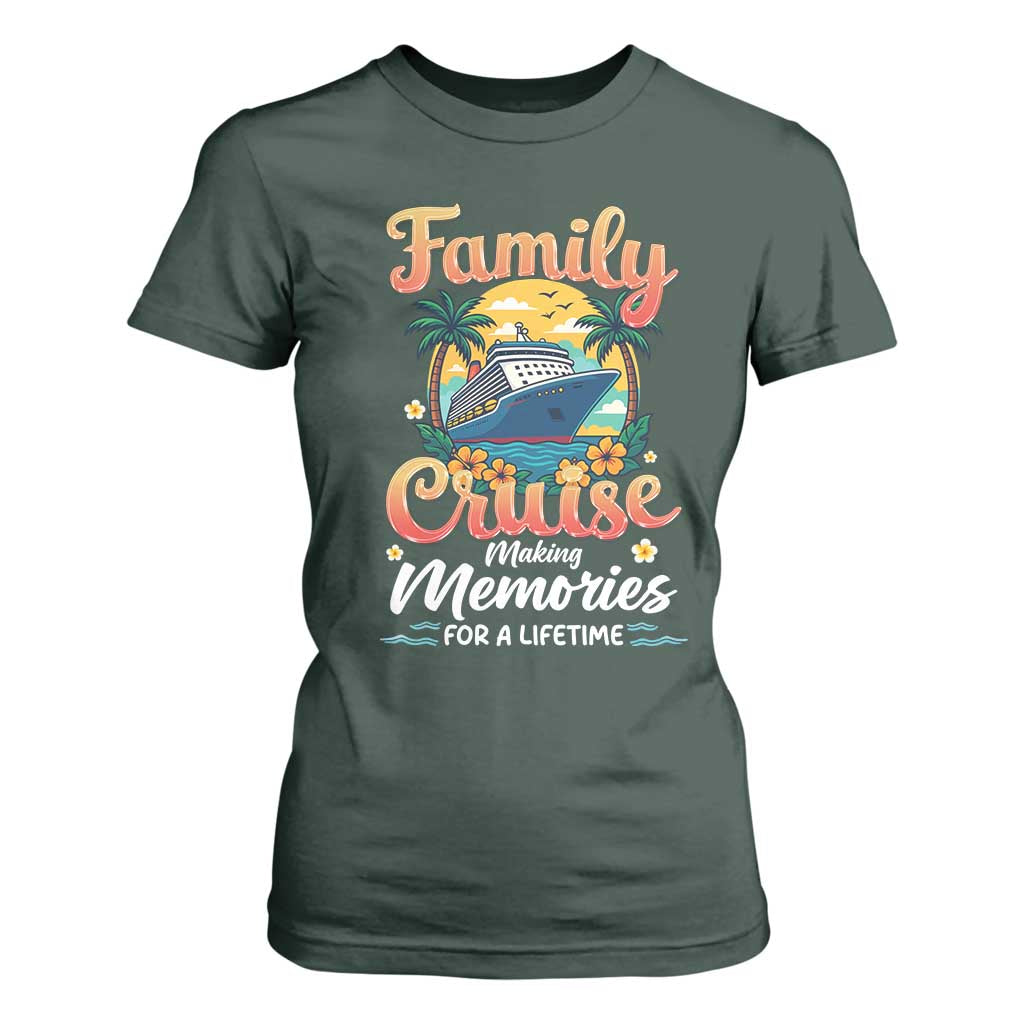 Family Cruise Making Memories For A Life Time T Shirt For Women Funny Cruise Vacation Trip TS14 Dark Forest Green Print Your Wear