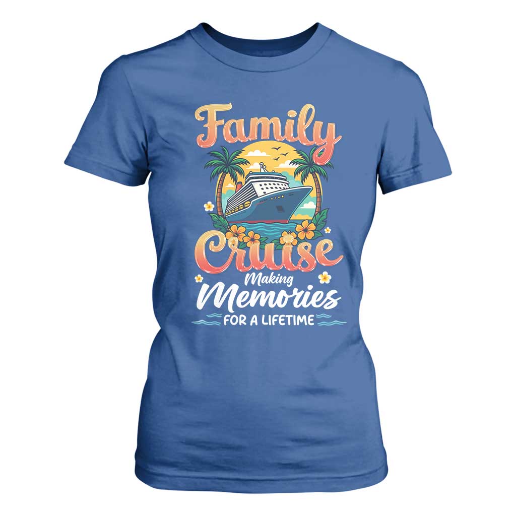 Family Cruise Making Memories For A Life Time T Shirt For Women Funny Cruise Vacation Trip TS14 Royal Blue Print Your Wear