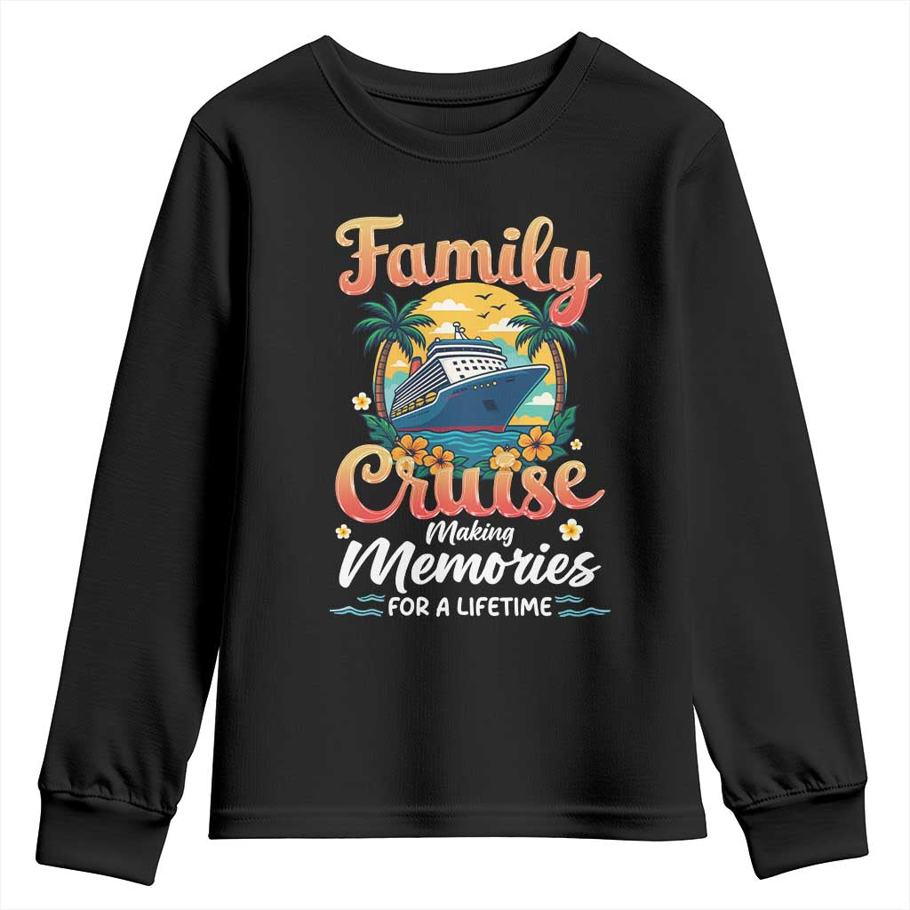 Family Cruise Making Memories For A Life Time Youth Sweatshirt Funny Cruise Vacation Trip TS14 Black Print Your Wear