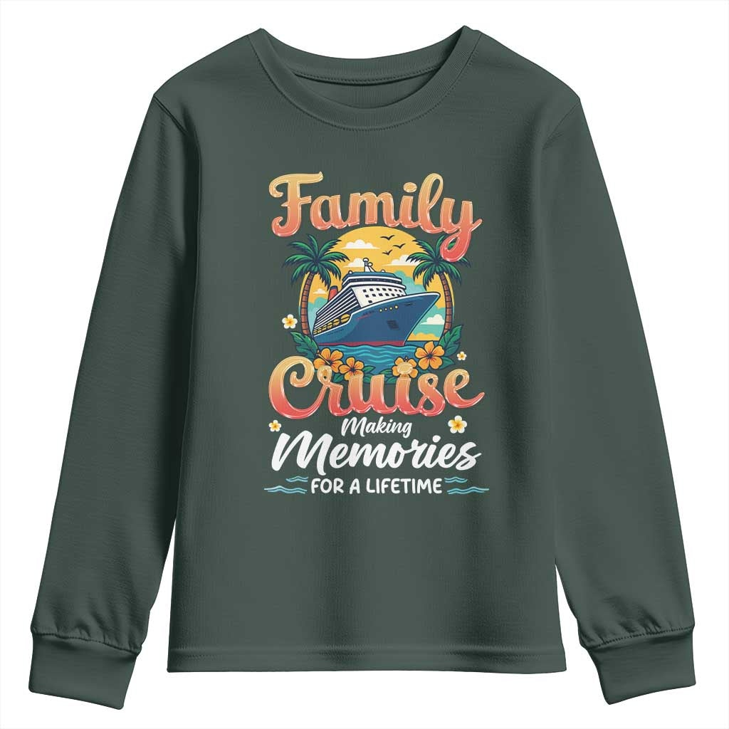 Family Cruise Making Memories For A Life Time Youth Sweatshirt Funny Cruise Vacation Trip TS14 Dark Forest Green Print Your Wear