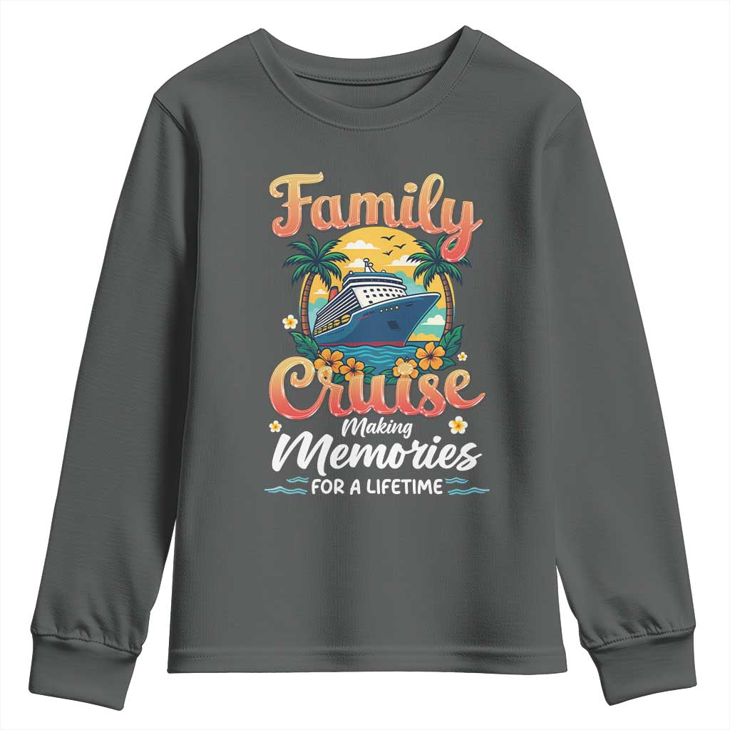 Family Cruise Making Memories For A Life Time Youth Sweatshirt Funny Cruise Vacation Trip TS14 Dark Heather Print Your Wear