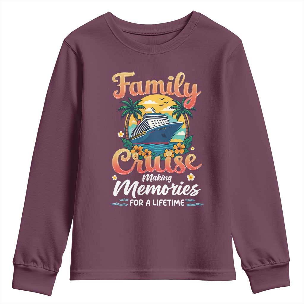 Family Cruise Making Memories For A Life Time Youth Sweatshirt Funny Cruise Vacation Trip TS14 Maroon Print Your Wear
