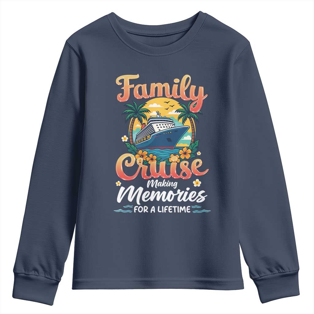 Family Cruise Making Memories For A Life Time Youth Sweatshirt Funny Cruise Vacation Trip TS14 Navy Print Your Wear