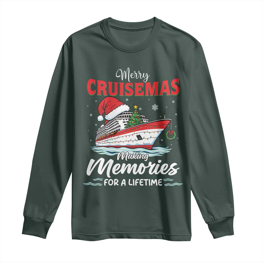 Christmas Cruise Long Sleeve Shirt Merry Cruisemas Making Memories For A Life Time TS14 Dark Forest Green Print Your Wear