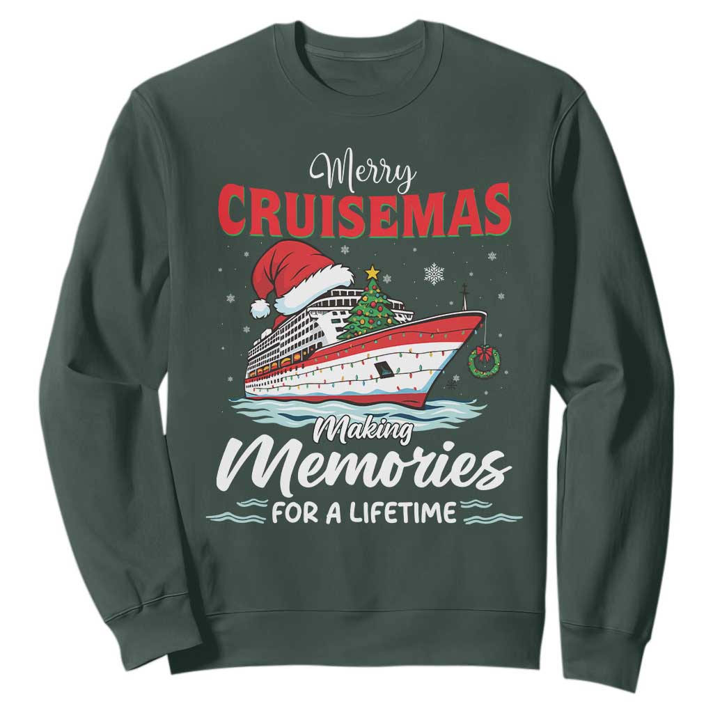 Christmas Cruise Sweatshirt Merry Cruisemas Making Memories For A Life Time TS14 Dark Forest Green Print Your Wear
