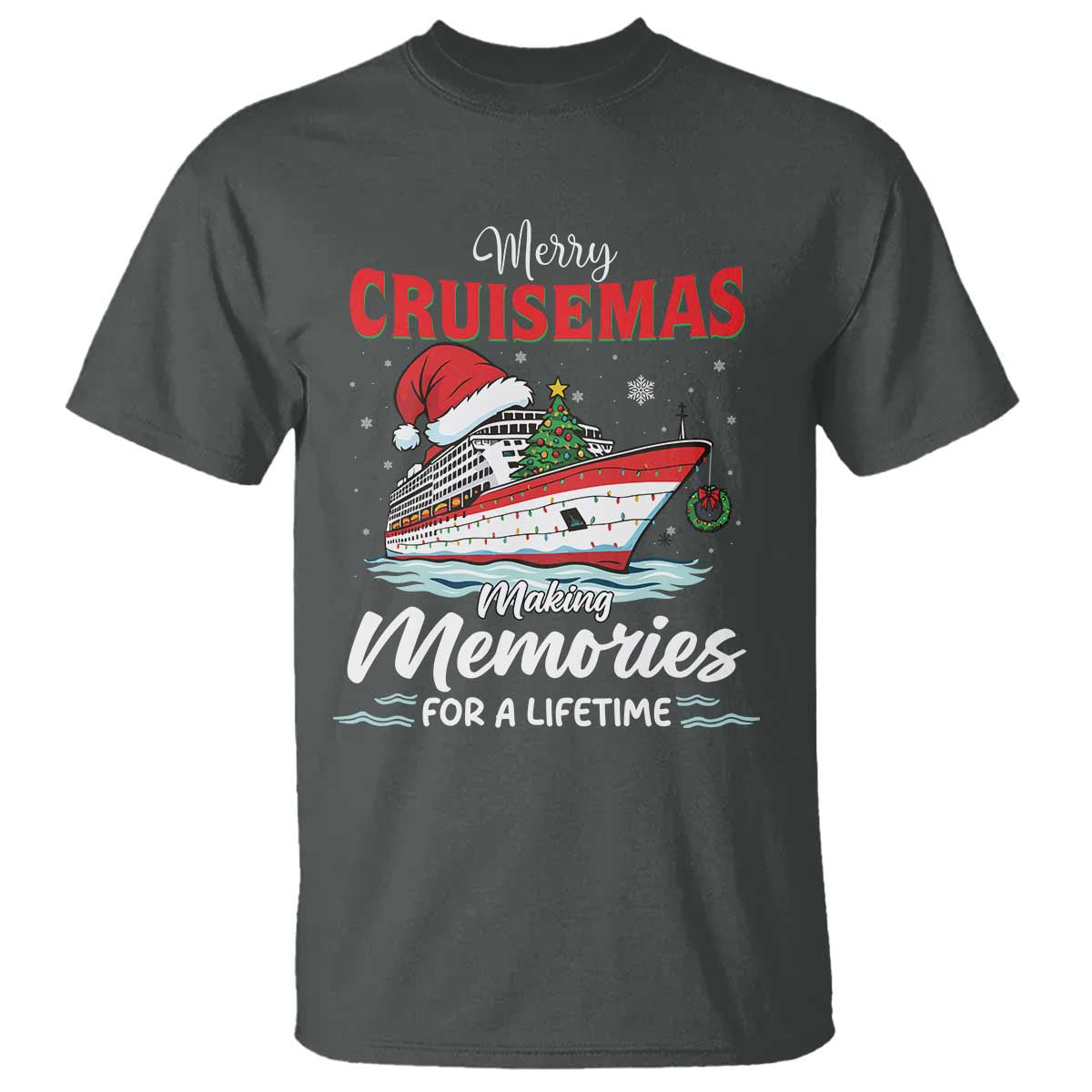 Christmas Cruise T Shirt Merry Cruisemas Making Memories For A Life Time TS14 Dark Heather Print Your Wear