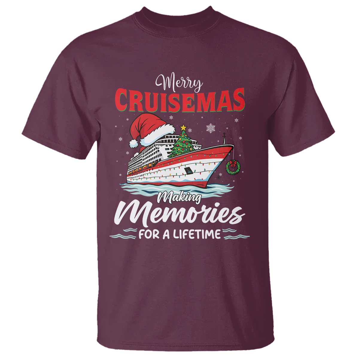 Christmas Cruise T Shirt Merry Cruisemas Making Memories For A Life Time TS14 Maroon Print Your Wear