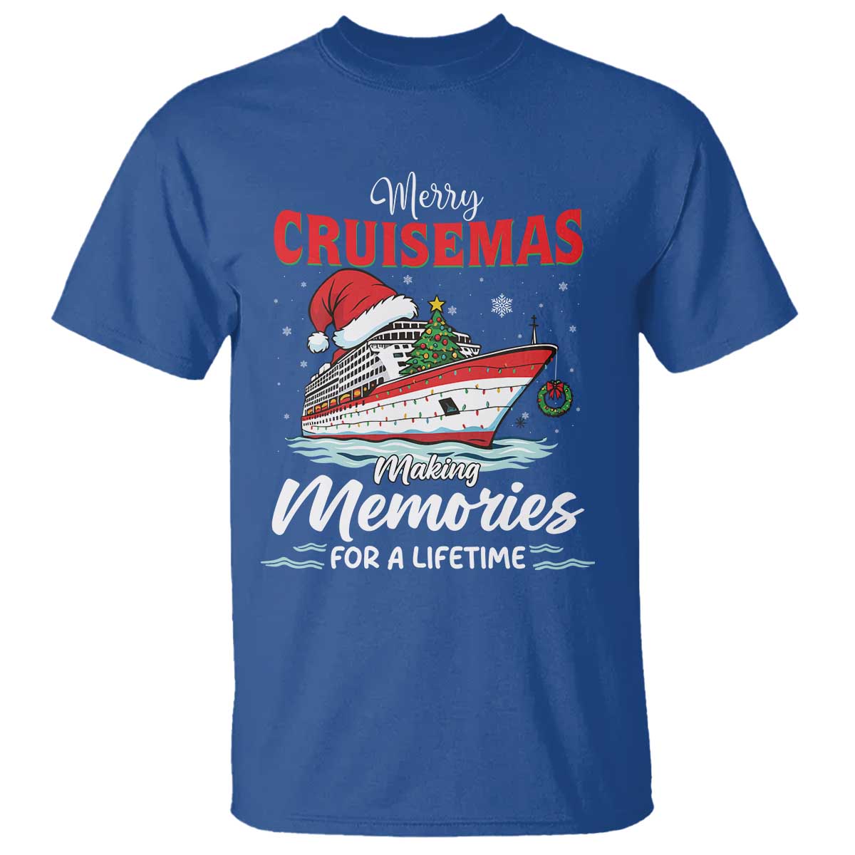Christmas Cruise T Shirt Merry Cruisemas Making Memories For A Life Time TS14 Royal Blue Print Your Wear