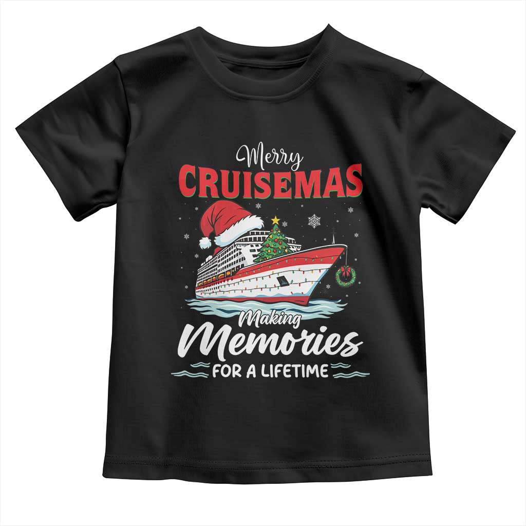 Christmas Cruise Toddler T Shirt Merry Cruisemas Making Memories For A Life Time TS14 Black Print Your Wear