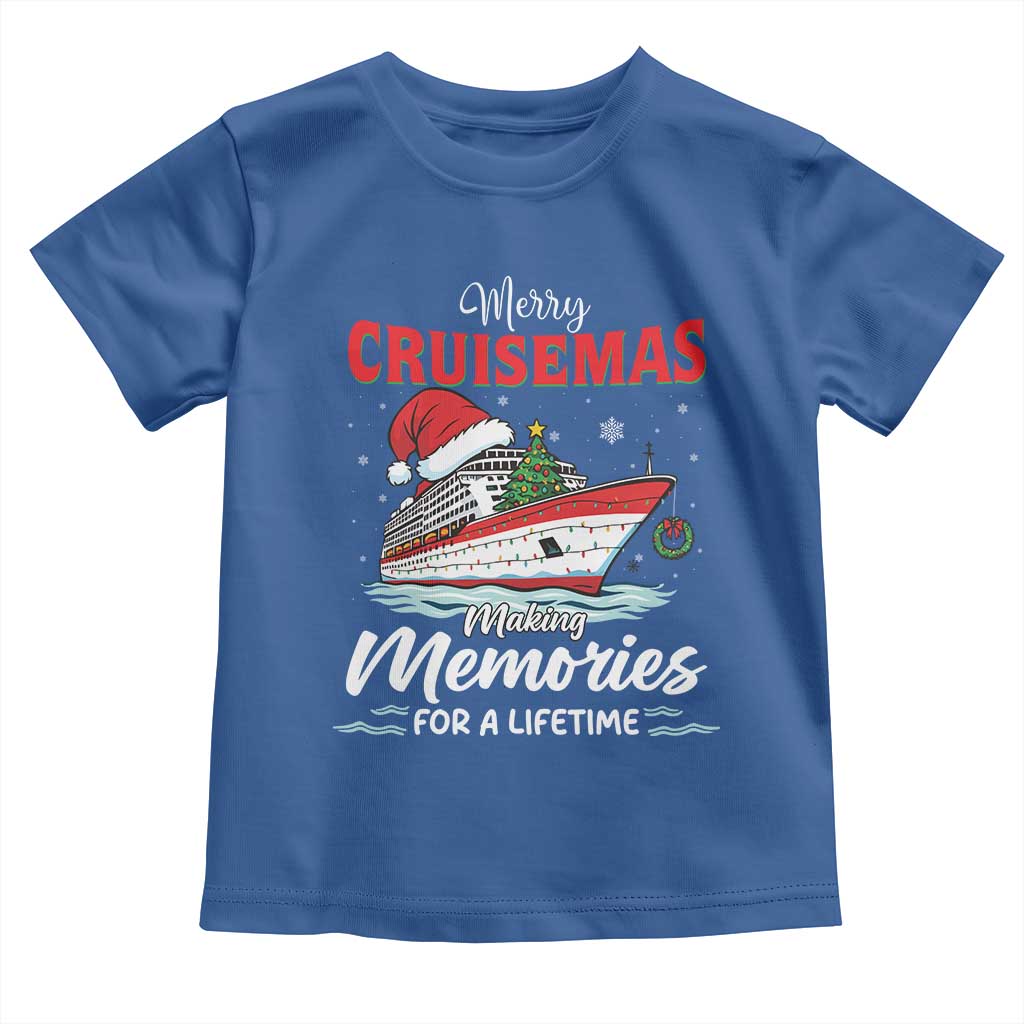 Christmas Cruise Toddler T Shirt Merry Cruisemas Making Memories For A Life Time TS14 Royal Blue Print Your Wear
