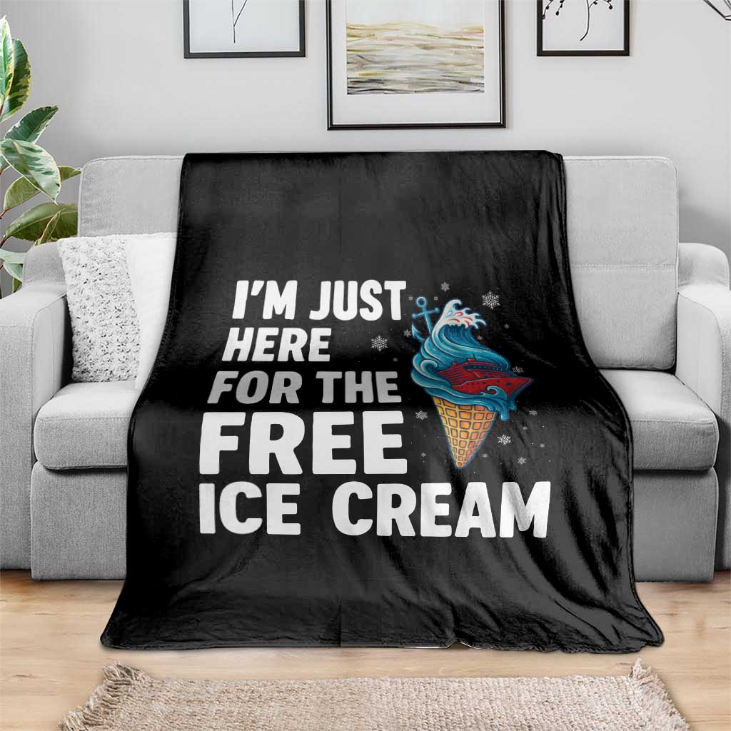 Funny Cruise Throw Blanket I Am Just Here For The Free Ice Cream TS14 Print Your Wear