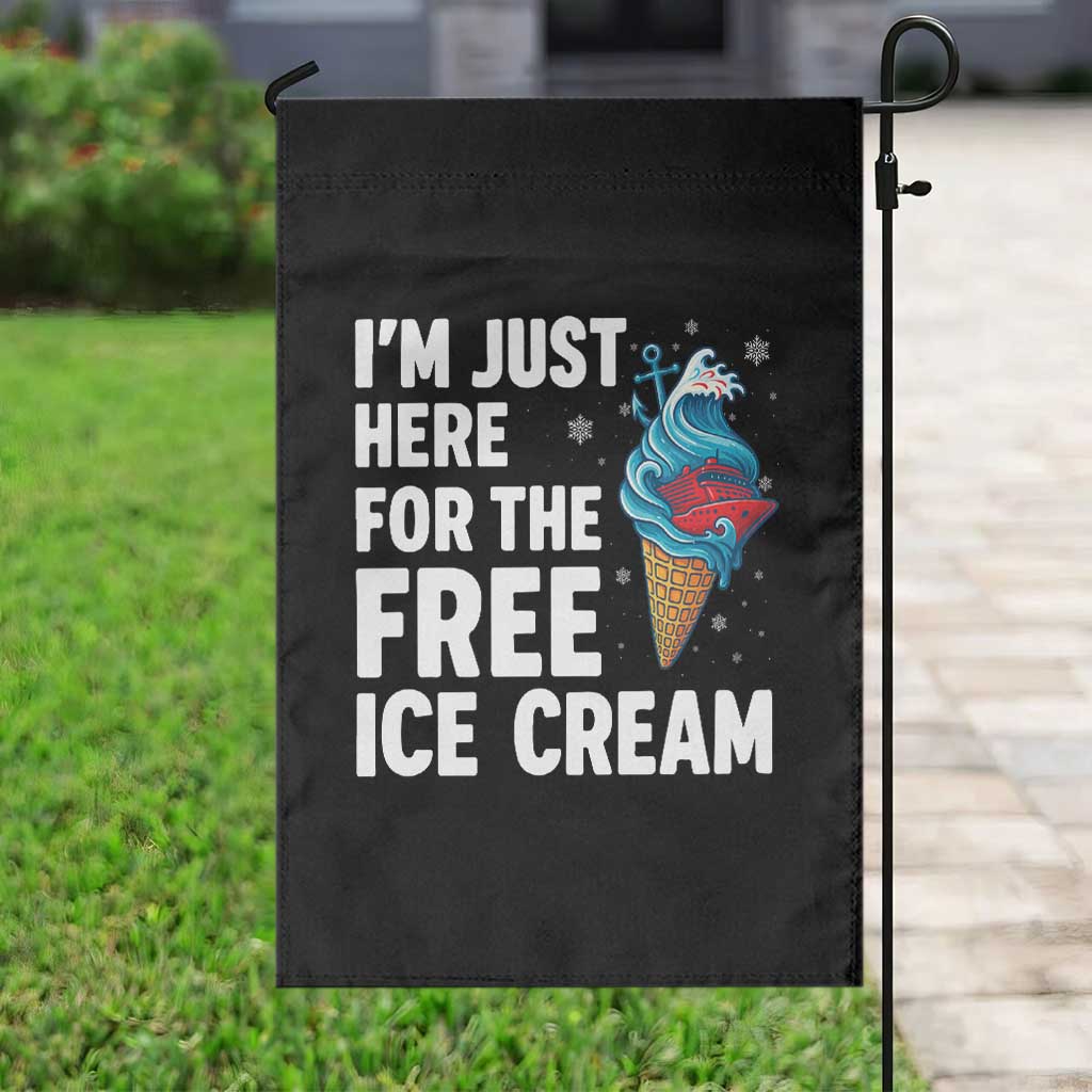 Funny Cruise Garden Flag I Am Just Here For The Free Ice Cream TS14 Print Your Wear
