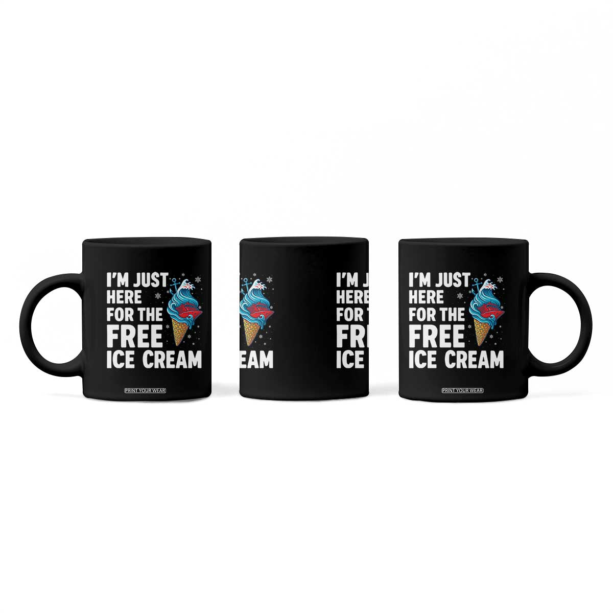 Funny Cruise Coffee Mug I Am Just Here For The Free Ice Cream TS14 Print Your Wear