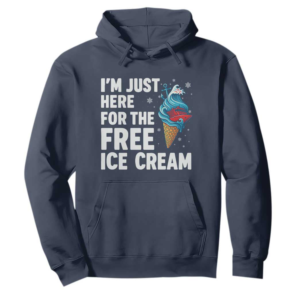 Funny Cruise Hoodie I Am Just Here For The Free Ice Cream TS14 Navy Print Your Wear