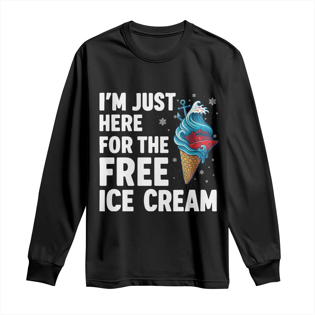 Funny Cruise Long Sleeve Shirt I Am Just Here For The Free Ice Cream TS14 Black Print Your Wear