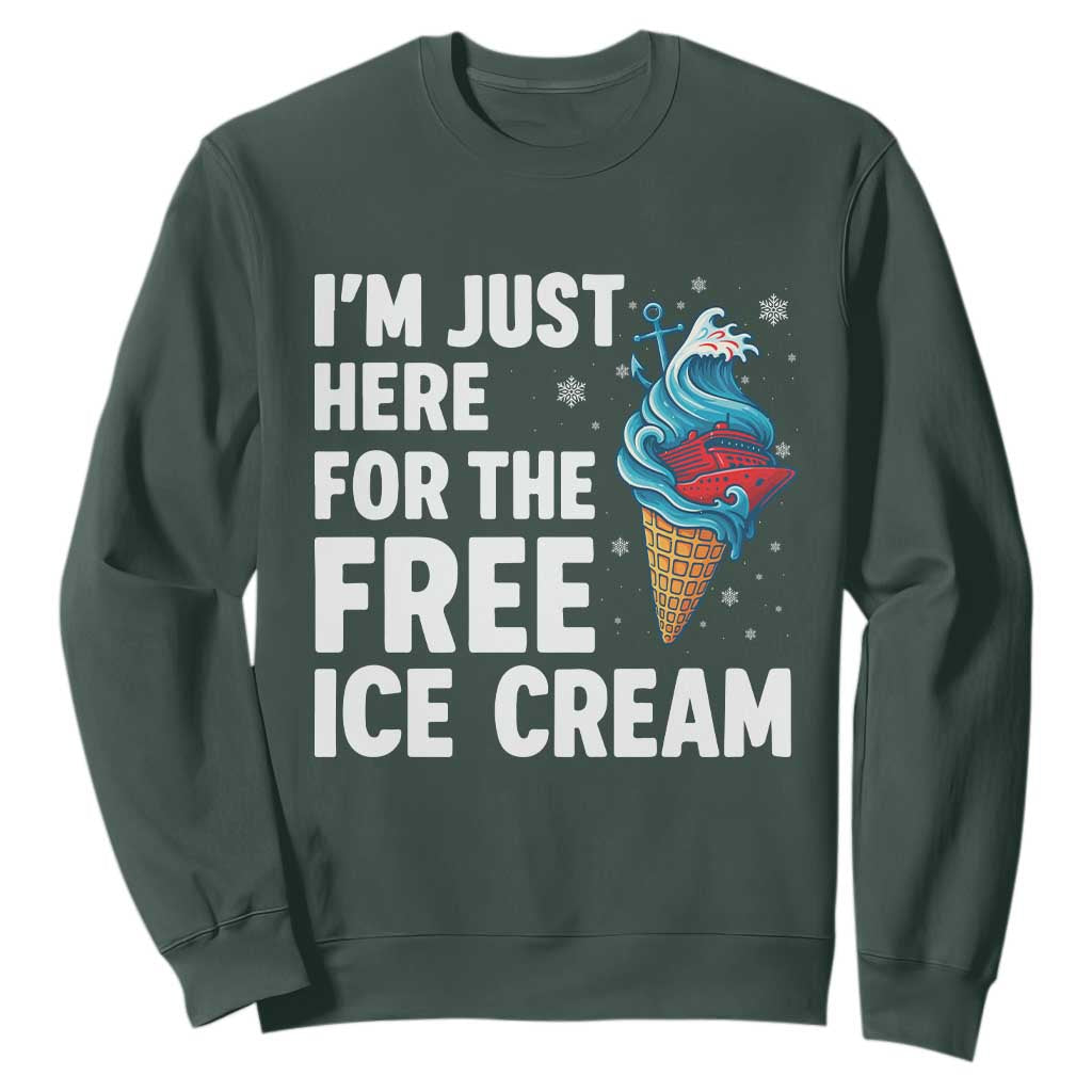 Funny Cruise Sweatshirt I Am Just Here For The Free Ice Cream TS14 Dark Forest Green Print Your Wear