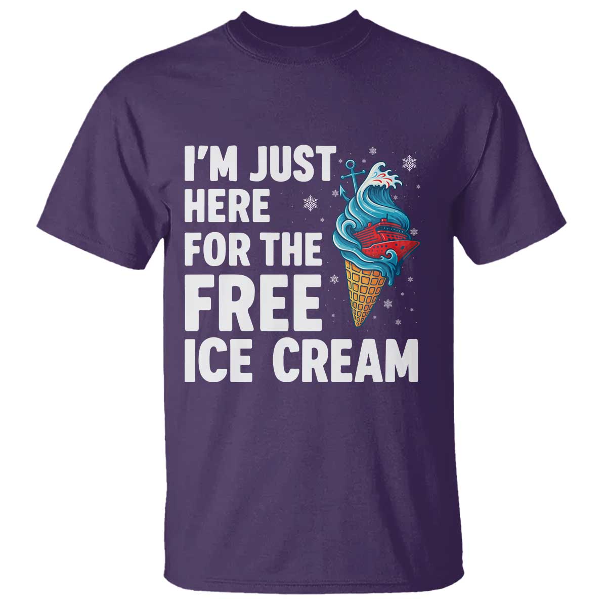 Funny Cruise T Shirt I Am Just Here For The Free Ice Cream TS14 Purple Print Your Wear