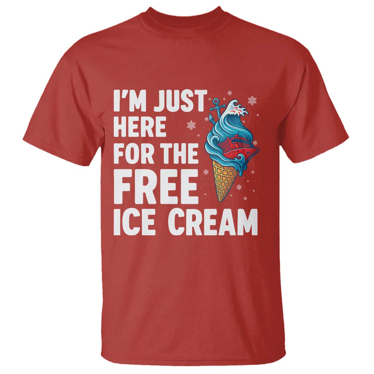 Funny Cruise T Shirt I Am Just Here For The Free Ice Cream TS14 Red Print Your Wear
