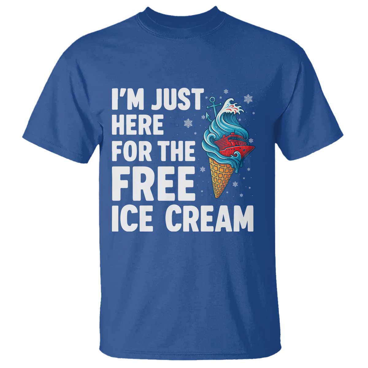 Funny Cruise T Shirt I Am Just Here For The Free Ice Cream TS14 Royal Blue Print Your Wear