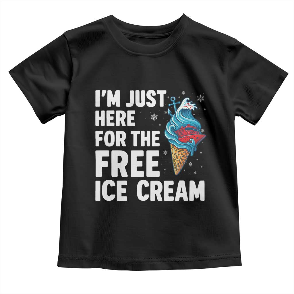 Funny Cruise Toddler T Shirt I Am Just Here For The Free Ice Cream TS14 Black Print Your Wear