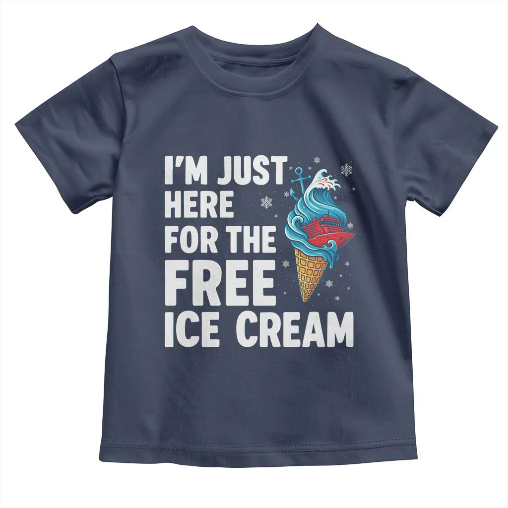 Funny Cruise Toddler T Shirt I Am Just Here For The Free Ice Cream TS14 Navy Print Your Wear