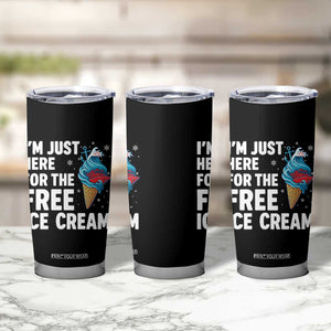 Funny Cruise Tumbler Cup I Am Just Here For The Free Ice Cream TS14 Print Your Wear