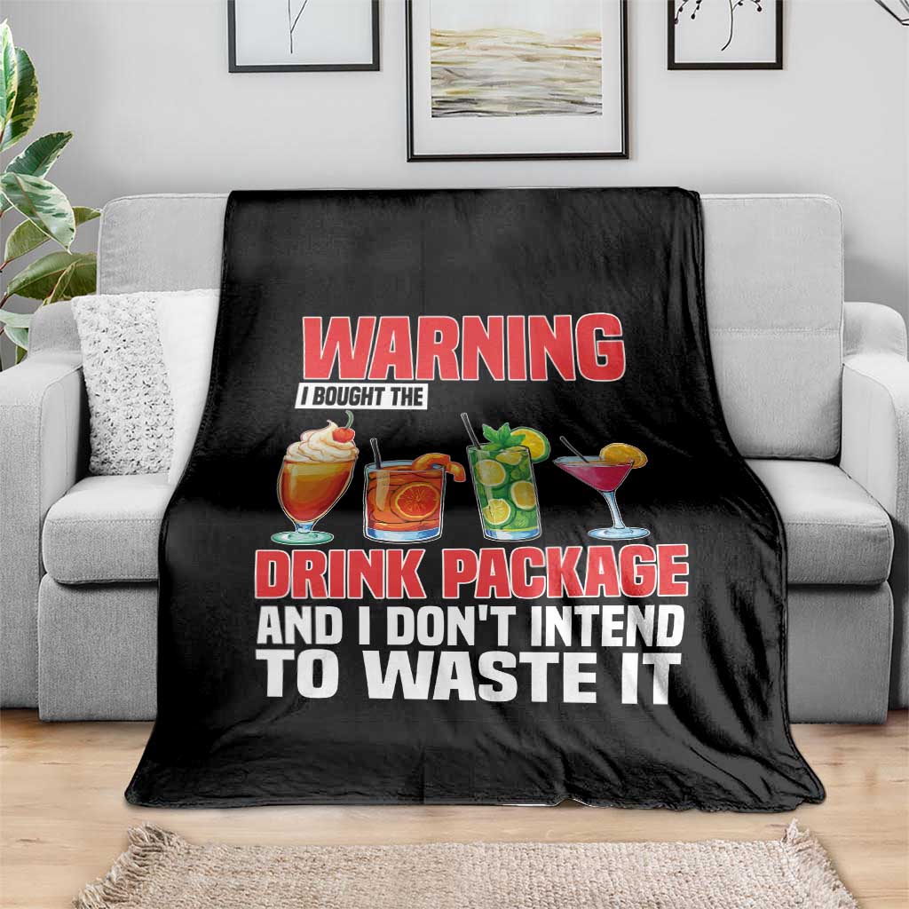 Funny Cruise Ship Throw Blanket Warning I Bought The Drink Package TS14 Print Your Wear