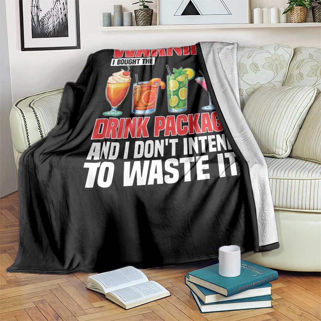 Funny Cruise Ship Throw Blanket Warning I Bought The Drink Package TS14 Print Your Wear
