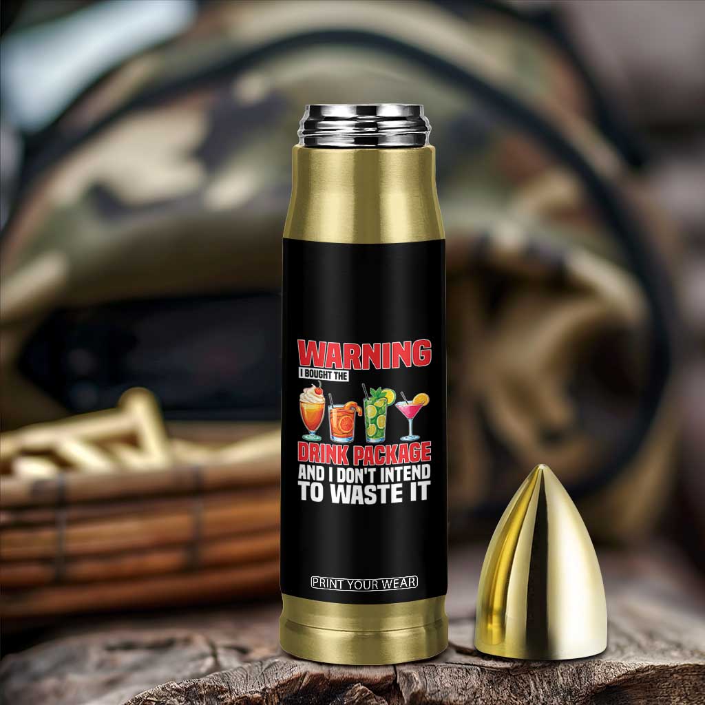 Funny Cruise Ship Bullet Tumbler Warning I Bought The Drink Package TS14 Print Your Wear