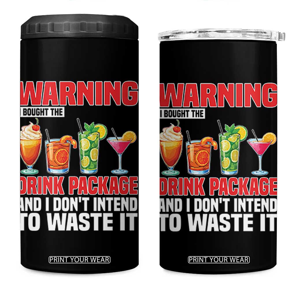 Funny Cruise Ship 4 in 1 Can Cooler Tumbler Warning I Bought The Drink Package TS14 One Size: 16 oz Black Print Your Wear