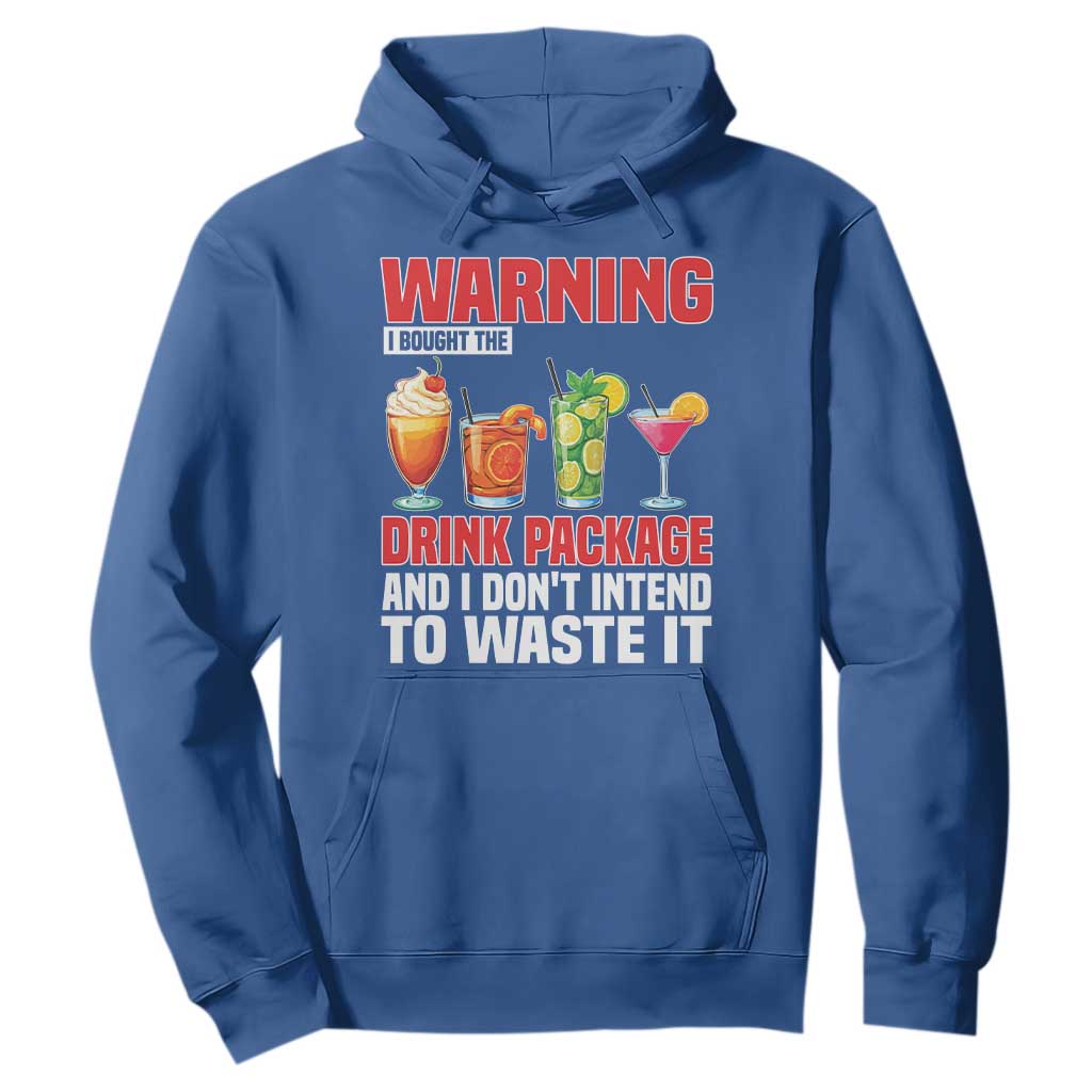 Funny Cruise Ship Hoodie Warning I Bought The Drink Package TS14 Royal Blue Print Your Wear