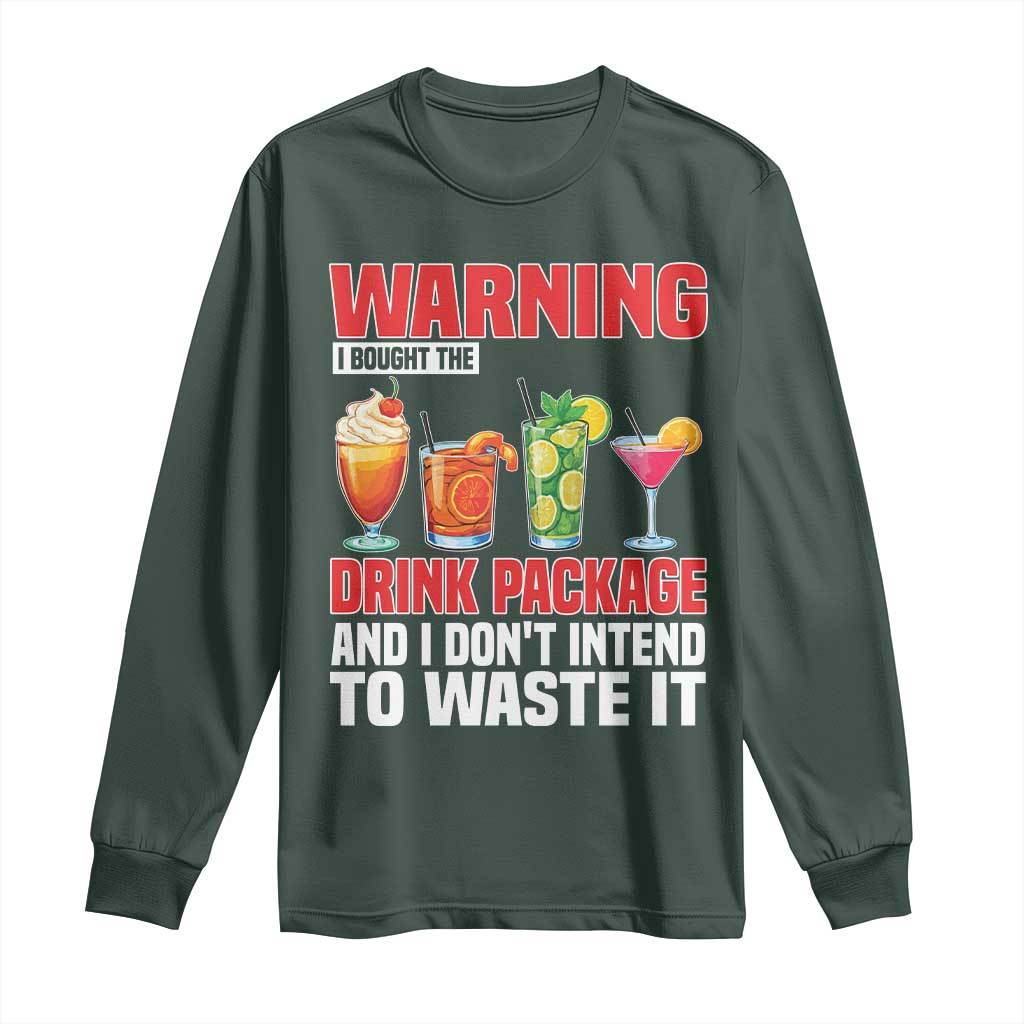 Funny Cruise Ship Long Sleeve Shirt Warning I Bought The Drink Package TS14 Dark Forest Green Print Your Wear