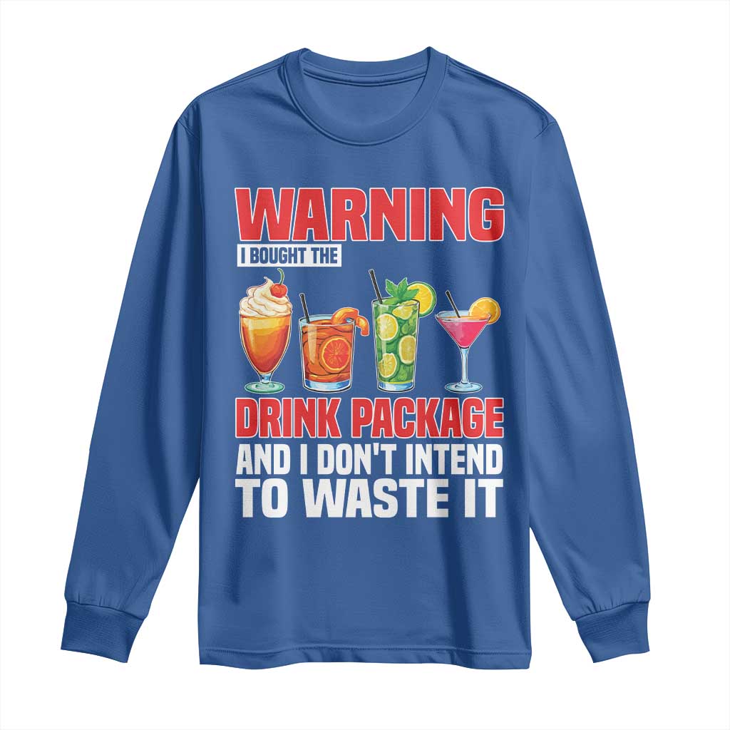 Funny Cruise Ship Long Sleeve Shirt Warning I Bought The Drink Package TS14 Royal Blue Print Your Wear