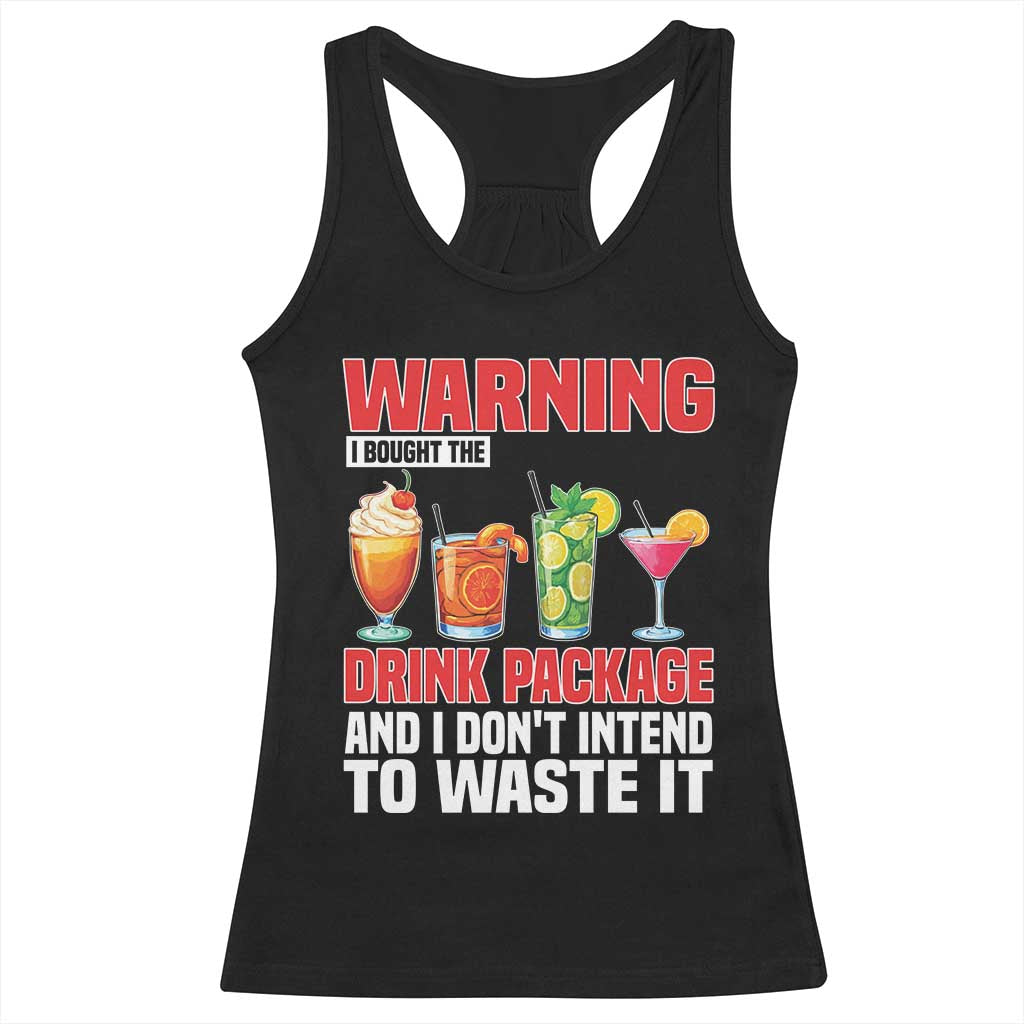 Funny Cruise Ship Racerback Tank Top Warning I Bought The Drink Package TS14 Black Print Your Wear