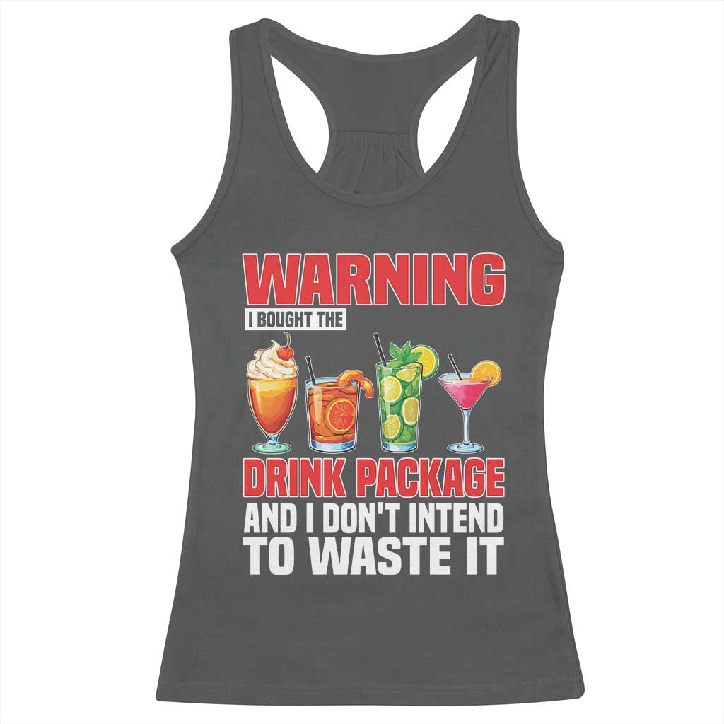 Funny Cruise Ship Racerback Tank Top Warning I Bought The Drink Package TS14 Dark Heather Print Your Wear