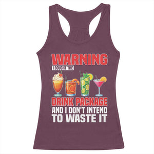 Funny Cruise Ship Racerback Tank Top Warning I Bought The Drink Package TS14 Maroon Print Your Wear